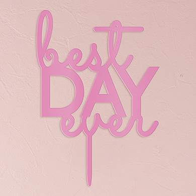 Best Day Ever Acrylic Cake Topper - Dark Pink