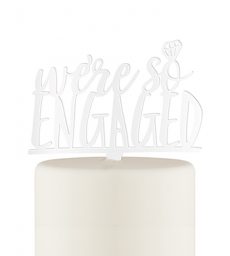 We're So Engaged Acrylic Cake Topper - White