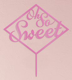 Oh So Sweet Acrylic Cake Topper - Dark Pink