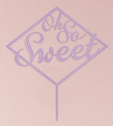 Oh So Sweet Acrylic Cake Topper - Lavender