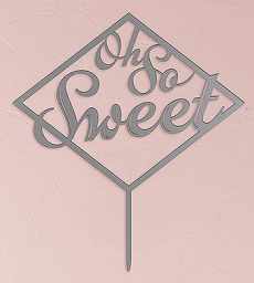 Oh So Sweet Acrylic Cake Topper - Metallic Silver
