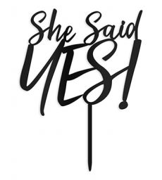 She Said Yes! Acrylic Cake Topper - Black